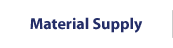 Material Supply